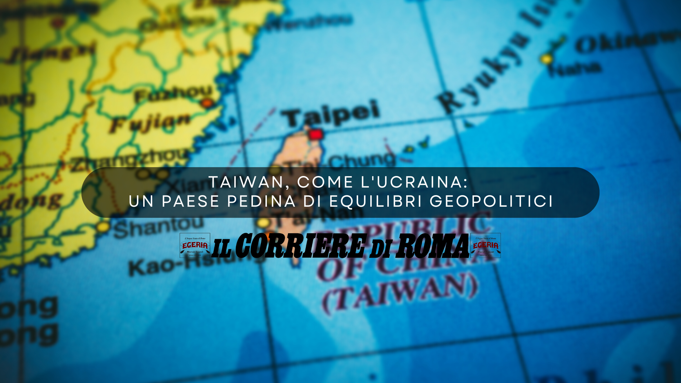 TAIWAN, COME L'UCRAINA UN PAESE PEDINA DI EQUILIBRI GEOPOLITICI